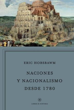 Naciones Y Nacionalismo Desde 1780 (coleccion Libros De His