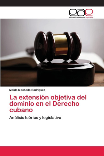 Libro: La Extensión Objetiva Del Dominio En El Derecho Y