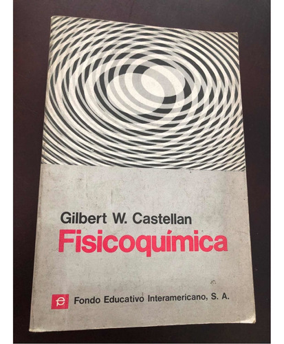 Libro Fisicoquímica - Gilbert Castellan - Muy Buen Estado