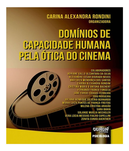 DOMÍNIOS DE CAPACIDADE HUMANA PELA ÓTICA DO CINEMA, de Vários autores. Editora JURUA, capa mole, edição 1 em português