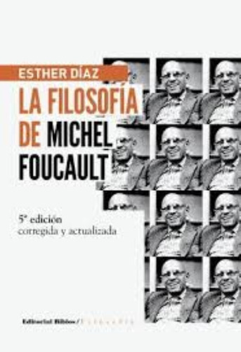 La Filosofía De Michel Foucault, De Esteher Díaz. Editorial Biblos, Tapa Blanda En Español, 2010