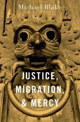 Libro Justice, Migration, And Mercy - Michael Blake
