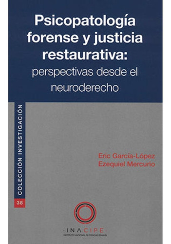 Psicopatología Forense Y Justicia Restaurativa: Perspectivas Desde El Neuroderecho, De García-lópez, Eric. Editorial Inacipe, Tapa Blanda, Edición 1.ª Ed. En Español, 2019