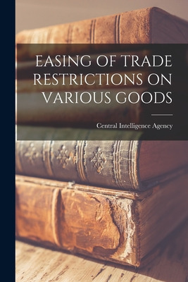 Libro Easing Of Trade Restrictions On Various Goods - Cen...