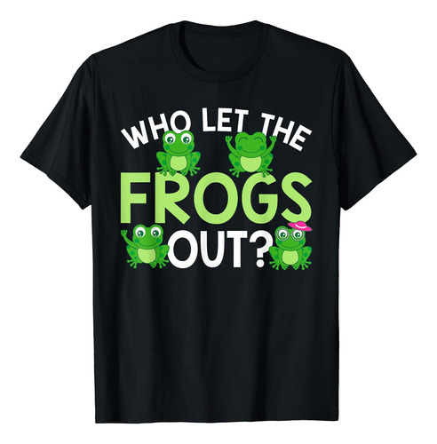 Who Let The Frogs Out Playera Divertida Para Amantes De Las