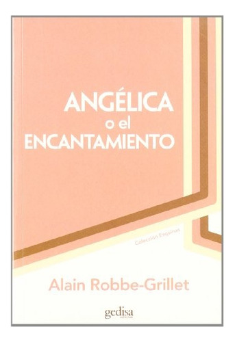 Angelica O El Encantamiento - Robbe Grillet Alain