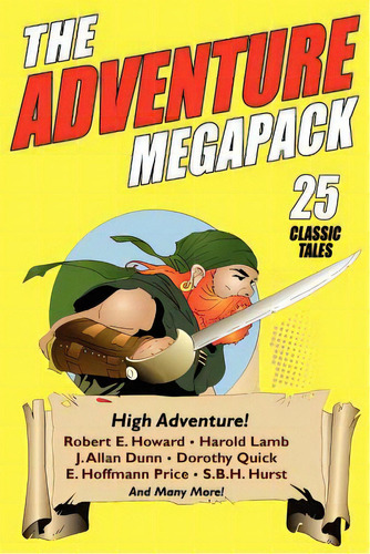 The Adventure Megapack: 25 Classic Adventure Stories From The Pulps, De Howard, Robert E.. Editorial Wildside Pr, Tapa Blanda En Inglés