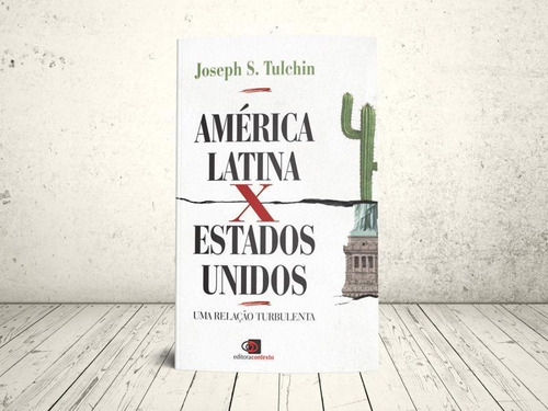 América Latina X Estados Unidos: Uma Relação Turbulenta, De Tulchin, Joséph S.. Editora Contexto, Capa Mole, Edição 1ª Edição - 2016 Em Português