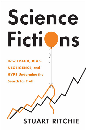 Libro Science Fictions: How Fraud, Bias, Negligence, And H