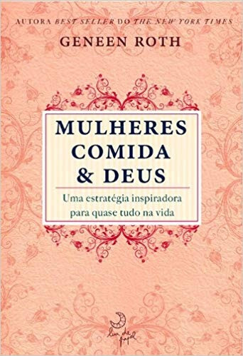 Livro Mulheres Comida E Deus Geneen Roth