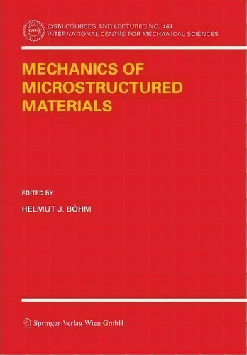 Mechanics Of Microstructured Materials, De Helmut J. Bohm. Editorial Springer Verlag Gmbh, Tapa Blanda En Inglés