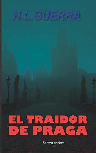 El Traidor Praga (los Espías Castro) Spanish E, De López Y Guerra (h.l.guerra), Humberto. Editorial Saturn F, Tapa Blanda En Español