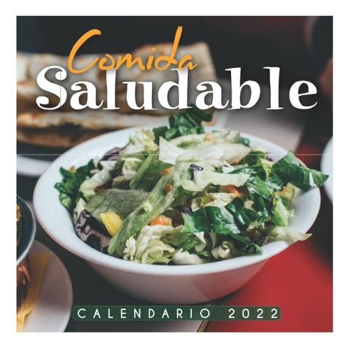 Libro: Comida Saludable Calendario 2022: Calendario 12 Meses