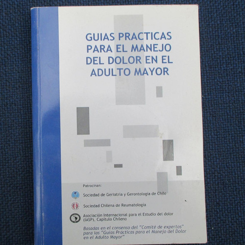 Guias Practicas Para El Manejo Del Dolor En El Adulto Mayor,