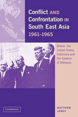 Conflict And Confrontation In South East Asia, 1961-1965 ...