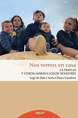 Nos vemos en casa, de Gigi de Palo, Anna Chiara Gambini. Editorial Ediciones Rialp S A, tapa blanda en español, 2019