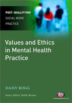 Values And Ethics In Mental Health Practice - Daisy Bogg ...