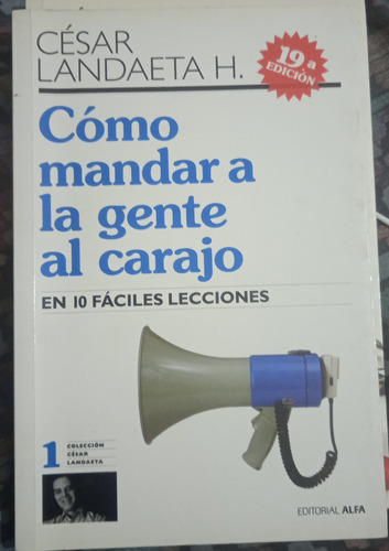 Libro Como Mandar A La Gente Al Carajo, De César Landaeta 
