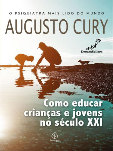 Como Educar Crianças E Jovens No Século Xxi, De Cury, Augusto. Editora Principis, Capa Mole Em Português