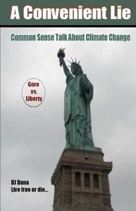 A Convenient Lie : Common Sense Talk About Climate Change...