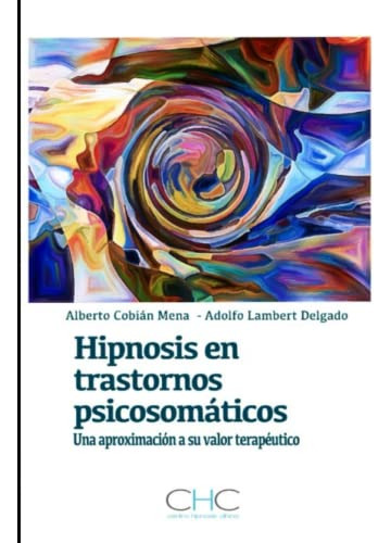 Hipnosis En Trastornos Psicosomaticos: Una Aproximacion A Su