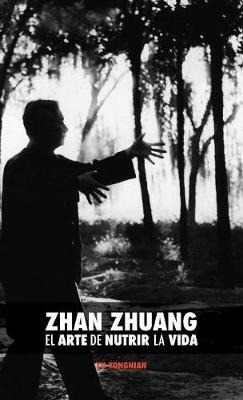 Libro Zhan Zhuang : El Arte De Nutrir La Vida: El Poder D...