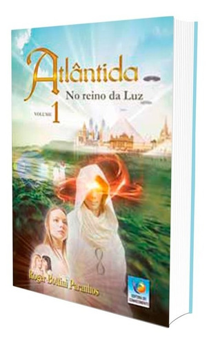 Atlântida - No Reino da Luz (Volume 1): Não Aplica, de : Roger Bottini Paranhos. Série Não aplica, vol. Não Aplica. Editora EDITORA DO CONHECIMENTO, edição não aplica em português, 2009