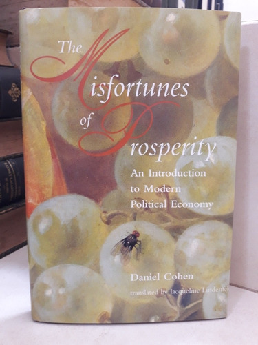 Economía. The Misfortunes Of Prosperity. Daniel Cohen