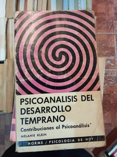 Psicoanálisis Del Desarrollo Temprano Melanie Klein Ed Horme