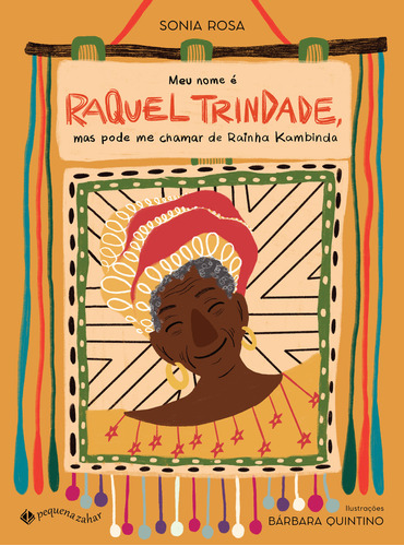 Meu Nome É Raquel Trindade, Mas Pode Me Chamar De Rainha Kambinda, De Sonia Rosa. Editora Pequena Zahar, Capa Mole Em Português