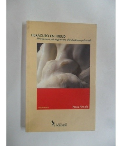 Heráclito En Freud - Nora Pínnola - Polemos (Usado)