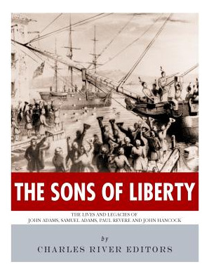 Libro The Sons Of Liberty: The Lives And Legacies Of John...