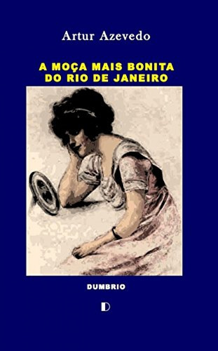 A Moca Mais Bonita Do Rio De Janeiro - Artur Azevedo