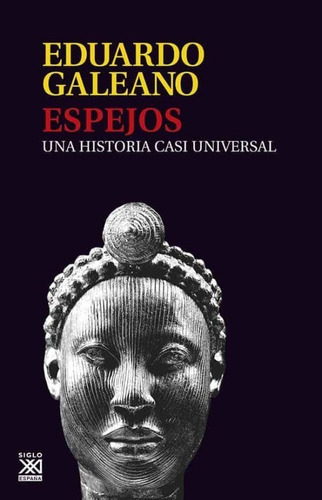 Espejos: Una Historia Casi Universal - Eduardo Galeano