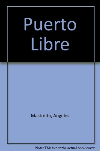 Puerto Libre - Angeles Mastretta