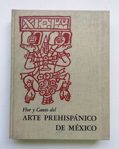 Flor Y Canto Del Arte Prehispánico De México