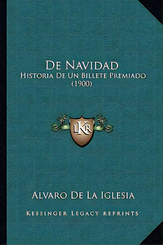 De Navidad: Historia De Un Billete Premiado (1900), De De La Iglesia, Alvaro. Editorial Kessinger Pub Llc, Tapa Blanda En Español
