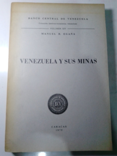 Venezuela Y Sus Minas Manuel Egaña Colección Histórico Econó