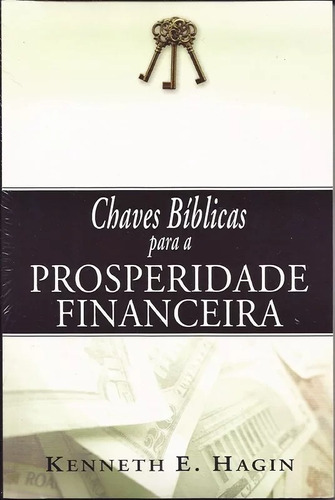 Chaves Bíblicas Para A Prosperidade Financeira Kenetth Hagin