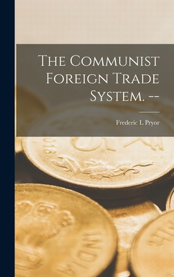 Libro The Communist Foreign Trade System. -- - Pryor, Fre...