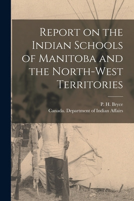 Libro Report On The Indian Schools Of Manitoba And The No...