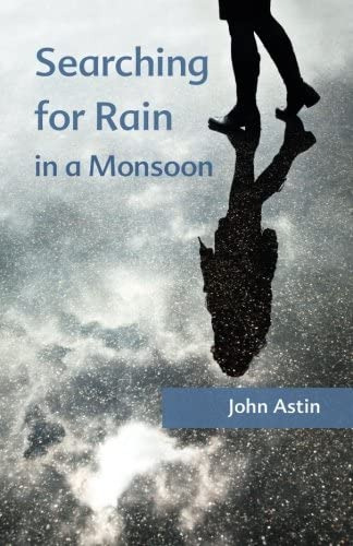 Searching For Rain In A Monsoon, De Astin, John A. Editorial Createspace Independent Publishing Platform, Tapa Blanda En Inglés