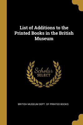 Libro List Of Additions To The Printed Books In The Briti...