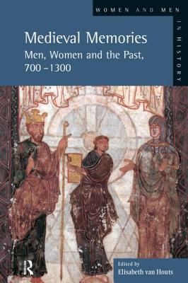 Libro Medieval Memories: Men, Women And The Past, 700-130...