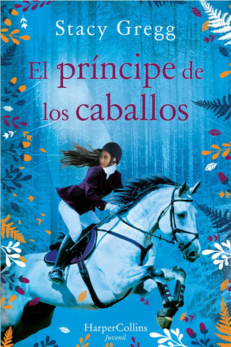 El Principe De Los Caballos, De Stacy Gregg. Editorial Harpercollins Iberica, Tapa Rustico En Español
