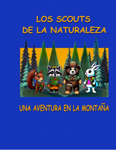 Los Scouts De La Naturaleza: Una Aventura En La Montañ 61xtd