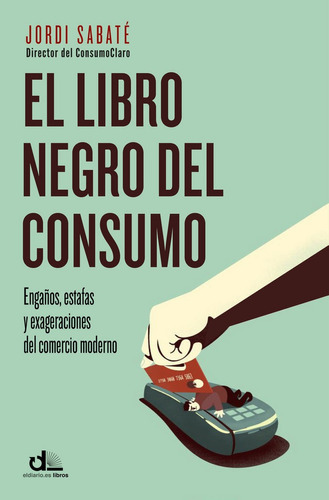 El libro negro del consumo, de Sabaté, Jordi. Roca Editorial, tapa blanda en español