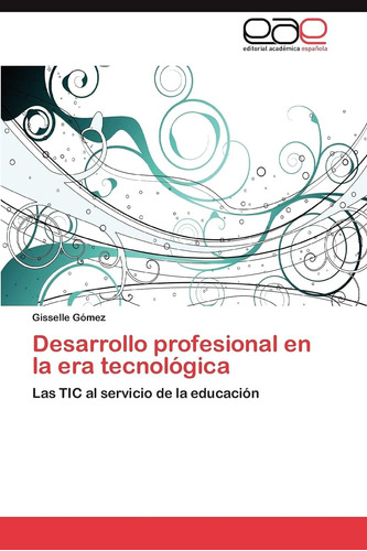 Libro: Desarrollo Profesional En La Era Tecnológica: Las Tic