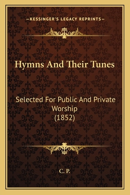 Libro Hymns And Their Tunes: Selected For Public And Priv...