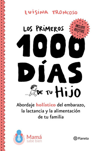 Los primeros 1000 días de tu hijo, de Luisina Troncoso. Editorial Planeta, tapa blanda en español, 2019
